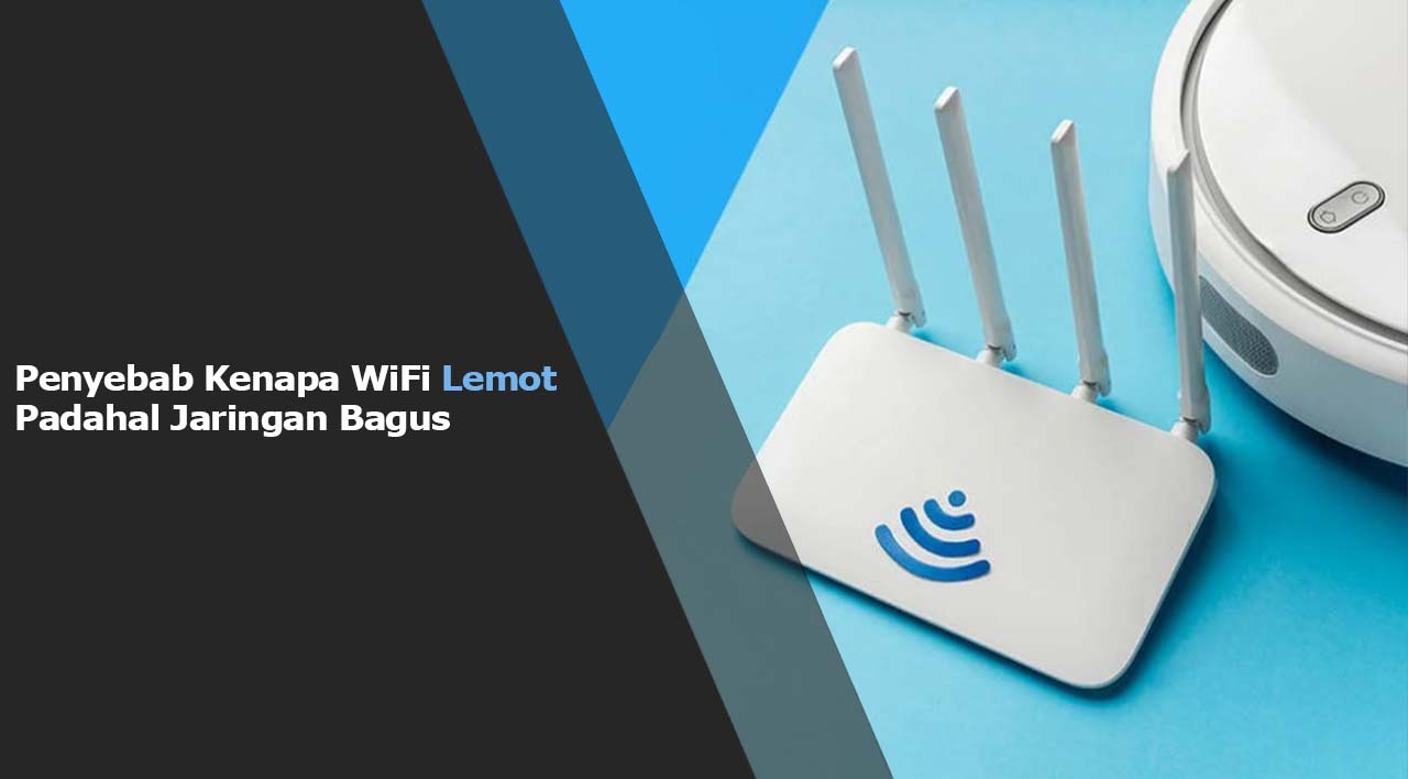 Mengurai Misteri Koneksi Lambat: Panduan Lengkap Mengatasi WiFi Lemot di Rumah Anda